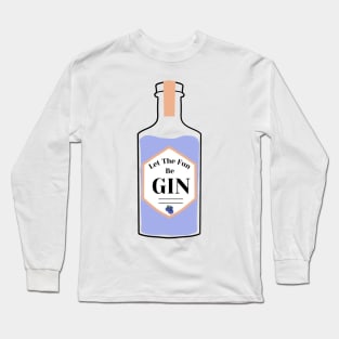 Let The Fun Be Gin Long Sleeve T-Shirt